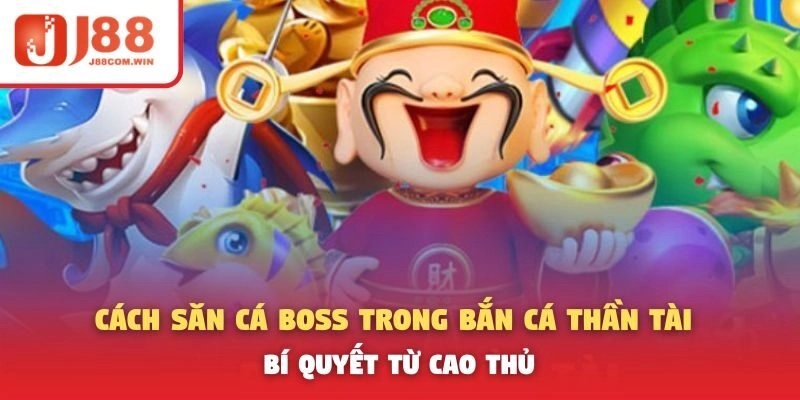 Cách Săn Cá Boss Trong Bắn Cá Thần Tài – Bí Quyết Từ Cao Thủ