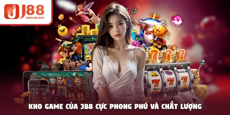 Kho game của J88 cực phong phú và chất lượng
